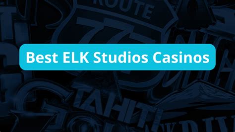 elk casinos - elk studios casino